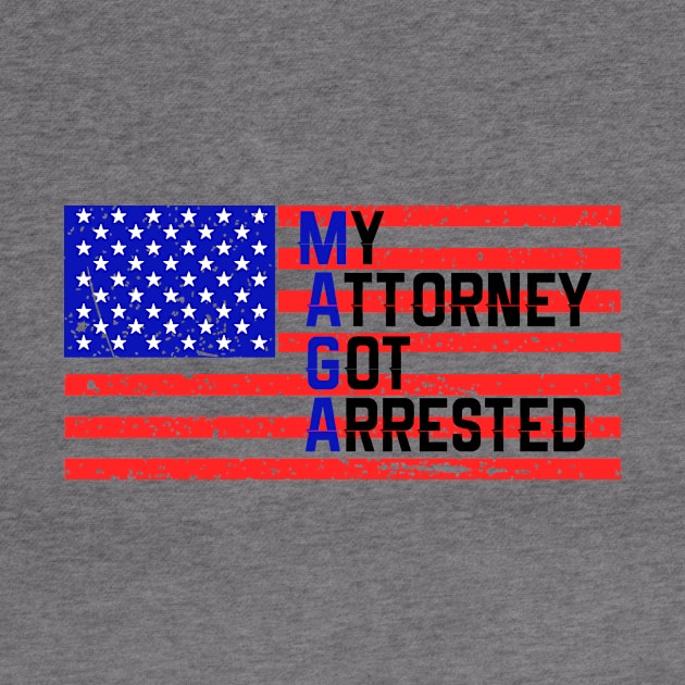 MAGA My Attorney Got Arrested by TriHarder12